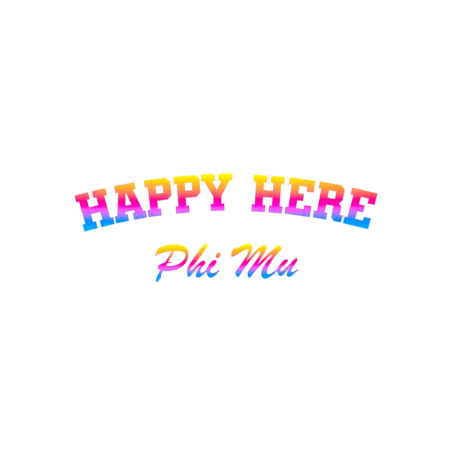 HAPPY HERE X Sorority Name Sweatshirt (Custom)