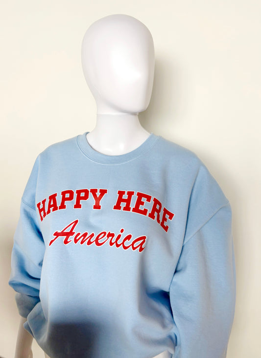 20% OFF TAKEN OFF AT CHECKOUT! HAPPY HERE AMERICA Crew Sweatshirt